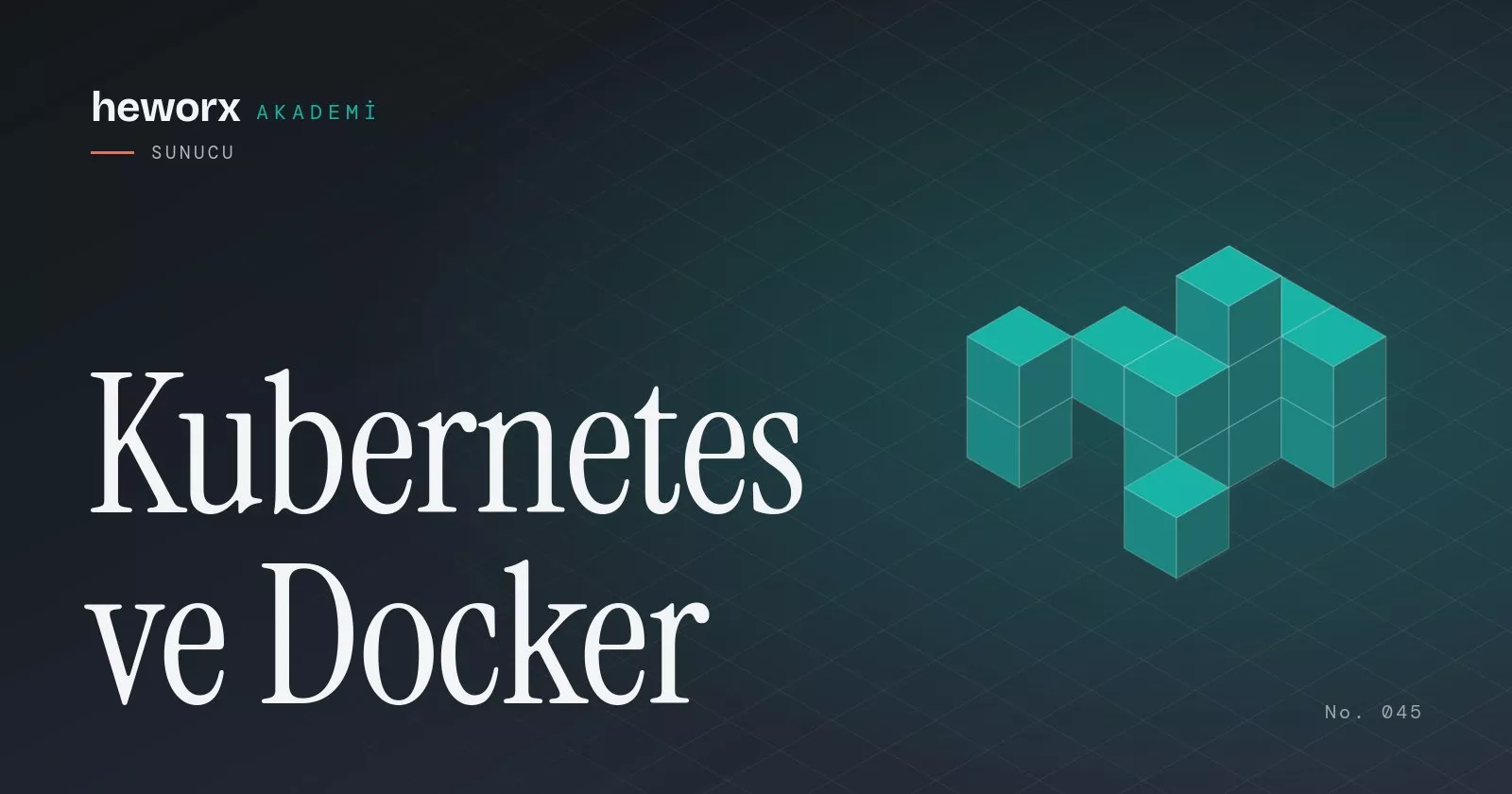 Kubernetes ve Docker · heworx Akademi