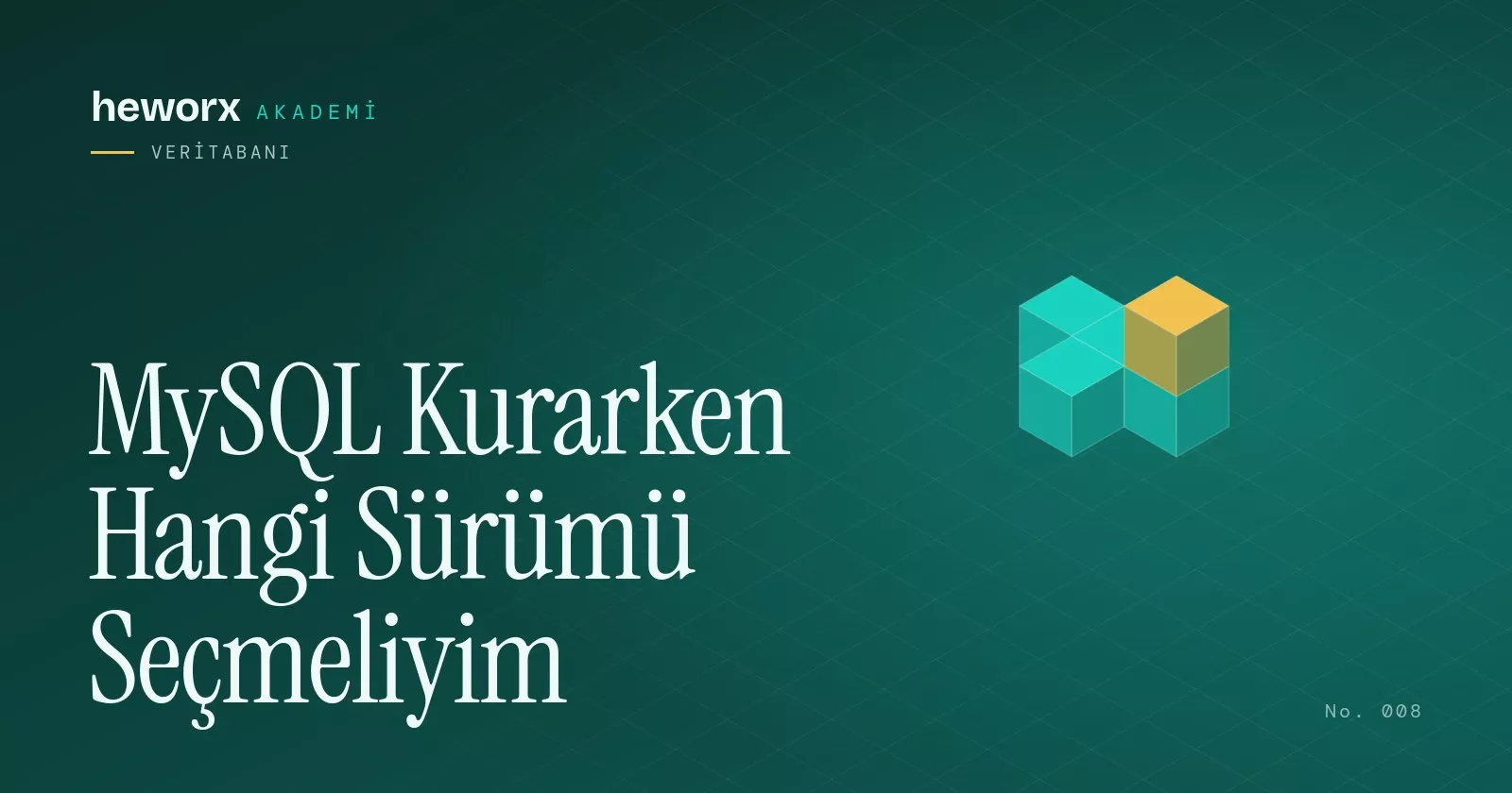 MySQL Kurarken Hangi Sürümü Seçmeliyim · heworx Akademi